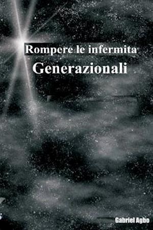 Rompere Le Infermità Generazionali