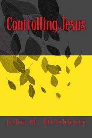 Controlling Jesus