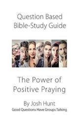 Question-based Bible Study Guide--The Power of Positive Praying