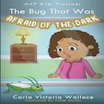 The Bug That Was Afraid of the Dark (ASP Kids Publishing Presents)