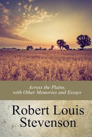 Across the Plains, with Other Memories and Essays