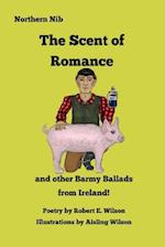 The Scent of Romance and Other Barmy Ballads from Ireland