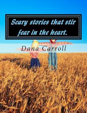 Scary Stories That Stir Fear in the Heart.