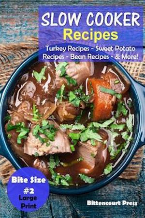 Slow Cooker Recipes - Bite Size #2: Turkey Recipes - Sweet Potato Recipes - Bean Recipes & More!