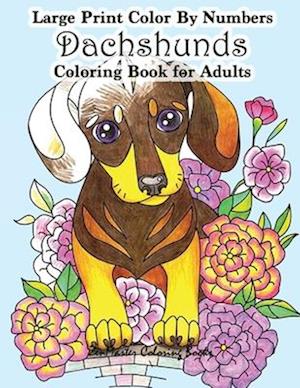 Large Print Color By Numbers Dachshunds Adult Coloring Book