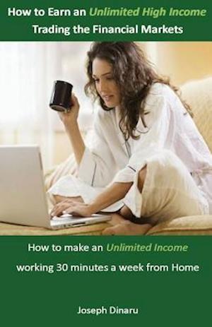 How to Earn an Unlimited High Income Trading the Financial Markets