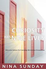 Curiosity Has Nine Lives