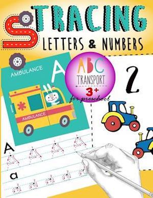 Tracing Letters & Numbers for Preschool ABC Transport 3+