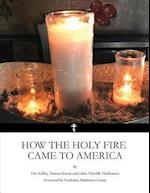 How the Holy Fire Came to America