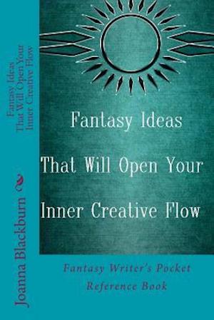 Fantasy Ideas That Will Open Your Inner Creative Flow