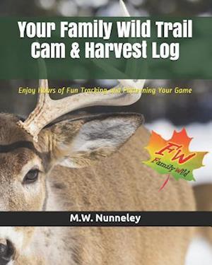 Your Family Wild Trail CAM & Harvest Log