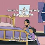 Jesus Loves Everybody: Especially Me 