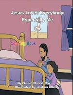 Jesus Loves Everybody: Especially Me (Coloring Book) 
