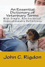 An Essential Dictionary of Veterinary Terms: With Simple, Non-technical, Understandable Definitions 