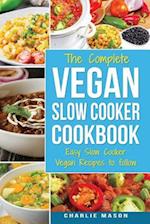 Vegan Slow Cooker Recipes: Healthy Cookbook and Super Easy Vegan Slow Cooker Recipes To Follow For Beginners Low Carb and Weight Loss Vegan Diet: Heal