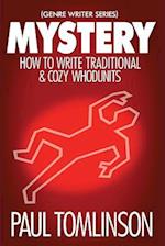 Mystery: How to Write Traditional & Cozy Whodunits 