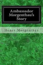 Ambassador Morgenthau's Story