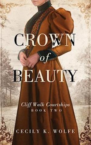 Crown of Beauty: Cliff Walk Courtships, Book Two