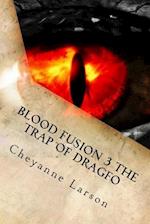 Blood Fusion 3 The Trap Of Dragfo