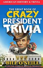 The Great Book of Crazy President Trivia
