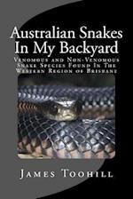 Australian Snakes In My Backyard: Fascinating Fun Question And Answer Facts About Australian Snakes In The Western Region of Brisbane Queensland Austr