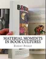Material Moments in Book Cultures