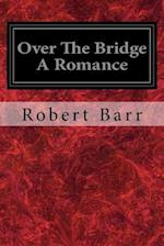Over the Bridge a Romance