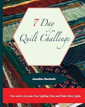 The 7 Day Quilt Challenge