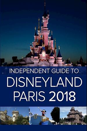 The Independent Guide to Disneyland Paris 2018