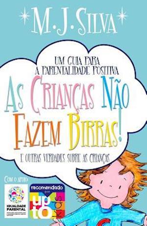 As Crianças Não Fazem Birras- um guia essencial de parentalidade positiva