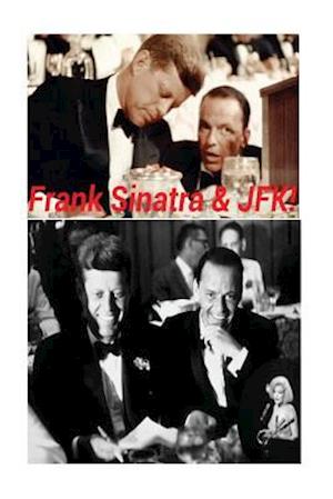 Frank Sinatra & JFK!