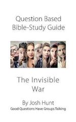 Question-based Bible Study Guide -- The Invisible War