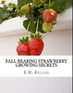 Fall Bearing Strawberry Growing Secrets