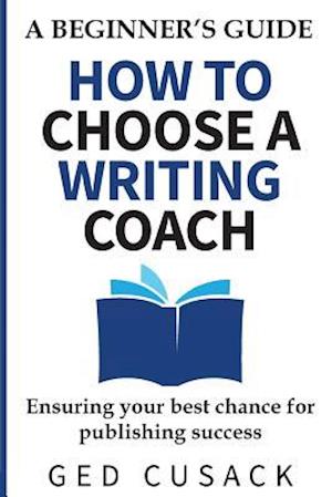 How to Choose a Writing Coach - A Beginner's Guide