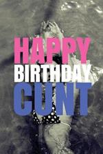 "HAPPY BIRTHDAY, CUNT!" A fun, rude, playful DIY birthday card (EMPTY BOOK), 50 pages, 6x9 inches