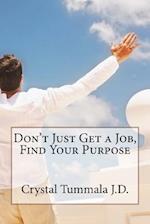 Don't Just Get a Job, Find Your Purpose