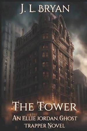 The Tower: (Ellie Jordan, Ghost Trapper Book 9)