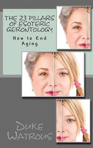 The 23 Pillars of Esoteric Gerontology