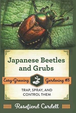 Japanese Beetles and Grubs: Trap, Spray, and Control Them
