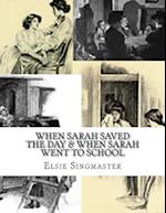 When Sarah Saved The Day & When Sarah Went To School