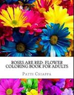 Roses Are Red- Flower Coloring Book for Adults