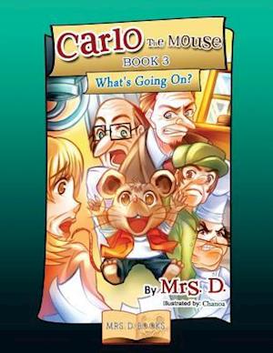 Carlo the Mouse, Book 3: What's Going On?