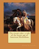 The Circuit Rider; A Tale of the Heroic Age of American Methodism. by