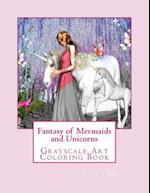 Fantasy of Mermaids and Unicorns: Grayscale Art Coloring Book 