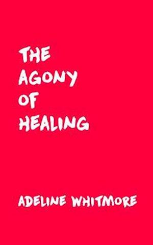 The Agony of Healing