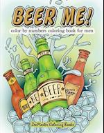 Beer Me! Color By Numbers Coloring Book For Men