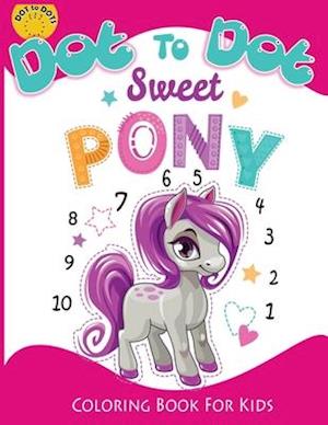 Dot to Dot Sweet PONY coloring book for kids