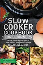 Slow cooker Cookbook for beginners: Quick and easy Recipes to lose weight and get into shape 