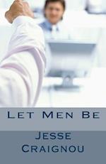 Let Men Be