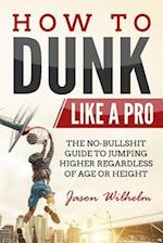 How to Dunk Like a Pro